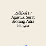 Refleksi 17 Agustus: Surat Seorang Putra Bangsa